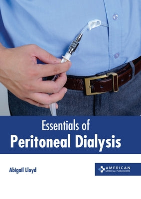 Essentials of Peritoneal Dialysis by Lloyd, Abigail