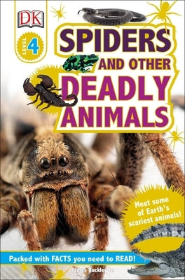 DK Readers L4: Spiders and Other Deadly Animals: Meet Some of Earth's Scariest Animals! by Buckley, James