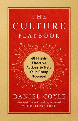 The Culture Playbook: 60 Highly Effective Actions to Help Your Group Succeed by Coyle, Daniel