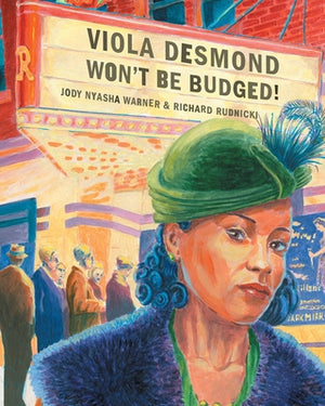 Viola Desmond Won't Be Budged! by Warner, Jody Nyasha