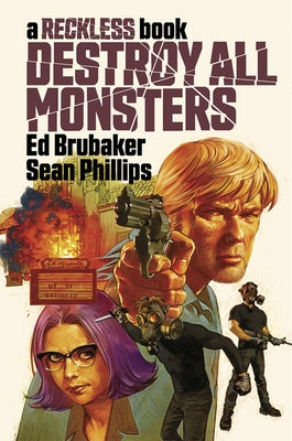 Destroy All Monsters: A Reckless Book by Brubaker, Ed