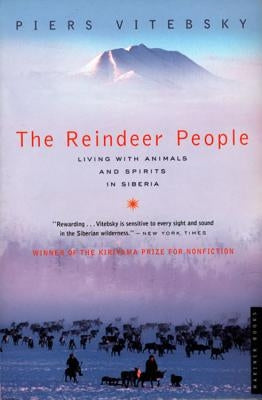 The Reindeer People: Living with Animals and Spirits in Siberia by Vitebsky, Piers