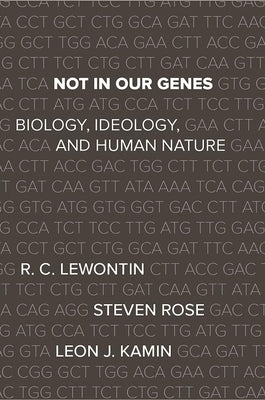 Not in Our Genes: Biology, Ideology, and Human Nature by Lewontin, Richard