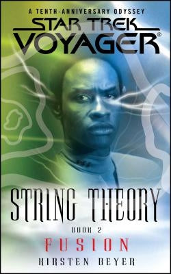 Star Trek: Voyager: String Theory #2: Fusion by Beyer, Kirsten