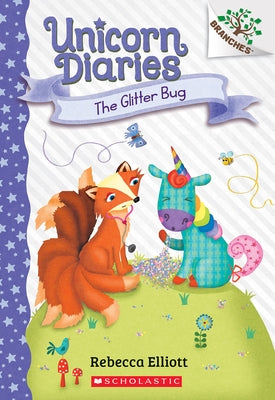 The Glitter Bug: A Branches Book (Unicorn Diaries #9) by Elliott, Rebecca