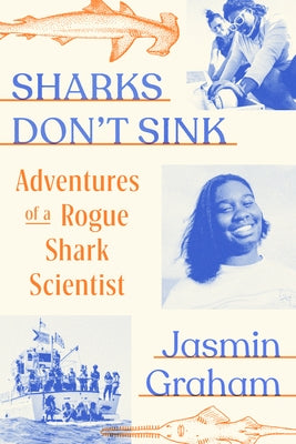 Sharks Don't Sink: Adventures of a Rogue Shark Scientist by Graham, Jasmin