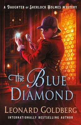 The Blue Diamond: A Daughter of Sherlock Holmes Mystery by Goldberg, Leonard