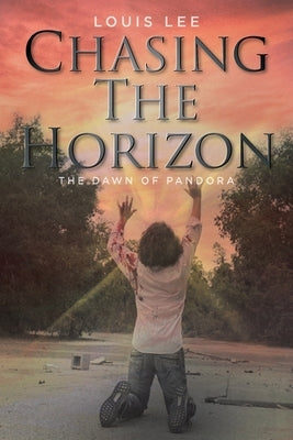 Chasing the Horizon: The Dawn of Pandora by Lee, Louis