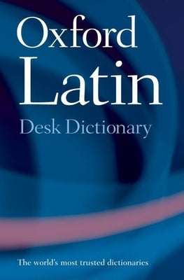 Oxford Latin Desk Dictionary by Morwood, James