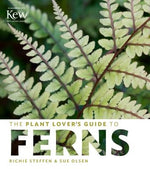 The Plant Lover's Guide to Ferns by Steffen, Richie