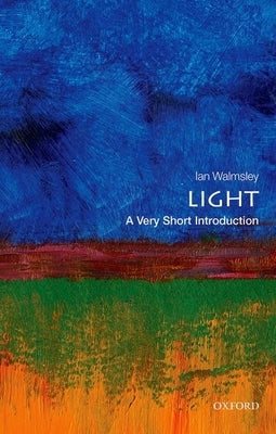 Light: A Very Short Introduction by Walmsley, Ian A.