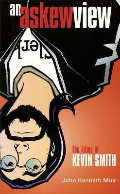 Applause Books: The Films of Kevin Smith by Muir, John Kenneth