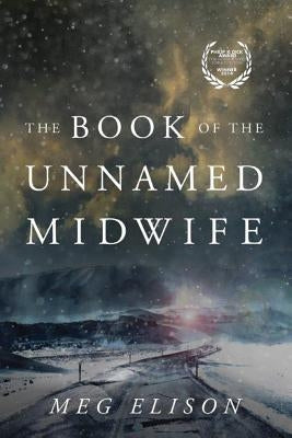 The Book of the Unnamed Midwife by Elison, Meg