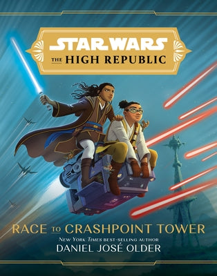 Star Wars: The High Republic: Race to Crashpoint Tower by Older, Daniel Jos&#233;