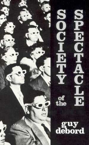 Society of the Spectacle by Debord, Guy