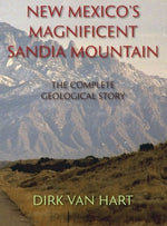 New Mexico's Magnificent Sandia Mountain (Hardcover): The Complete Geological Story by Van Hart, Dirk