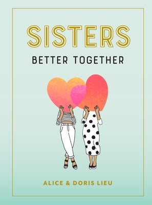 Sisters: Better Together by Lieu, Alice