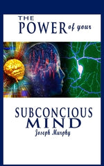 The Power of Your Subconscious Mind by Murphy, Joseph