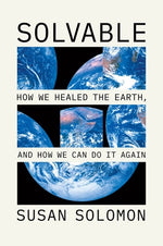 Solvable: How We Healed the Earth, and How We Can Do It Again by Solomon, Susan