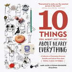 10 Things You Might Not Know about Nearly Everything: A Collection of Fascinating Historical, Scientific and Cultural Trivia about People, Places and by Jacob, Mark