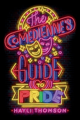 The Comedienne's Guide to Pride by Thomson, Hayli