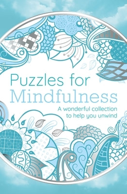 Puzzles for Mindfulness: A Wonderful Collection to Help You Unwind by Saunders, Eric