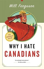 Why I Hate Canadians by Ferguson, Will