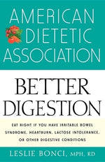 American Dietetic Association Guide to Better Digestion by Bonci, Leslie