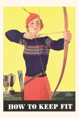 Vintage Journal How to Keep Fit, Woman Archer by Found Image Press