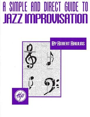 A Simple and Direct Guide to Jazz Improvisation by Rawlins, Robert