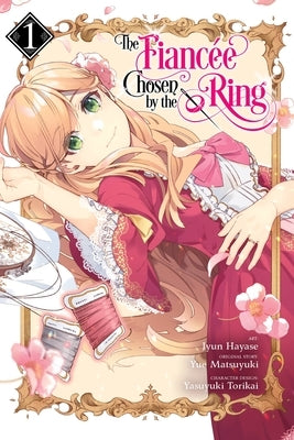 The Fiancee Chosen by the Ring, Vol. 1 by Torikai, Yasuyuki