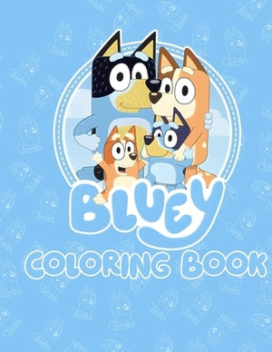 Bluey The Ultimate coloring book for kids: Explore Bluey's Coloring Page by Clayton, Abigail