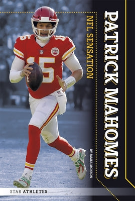 Patrick Mahomes: NFL Sensation by Monson, James