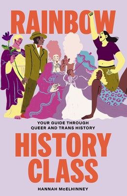 Rainbow History Class: Your Guide Through Queer and Trans History by McElhinney, Hannah
