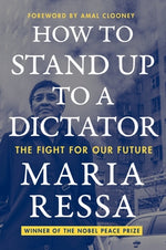 How to Stand Up to a Dictator: The Fight for Our Future by Ressa, Maria