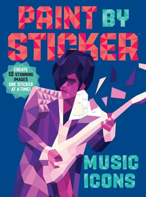 Paint by Sticker: Music Icons: Re-Create 10 Classic Photographs One Sticker at a Time! by Workman Publishing