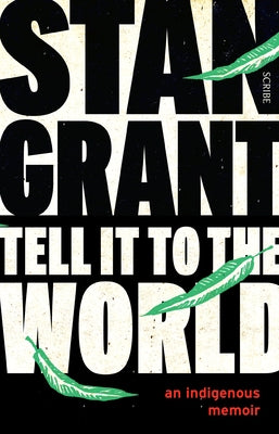 Tell It to the World: An Indigenous Memoir by Grant, Stan