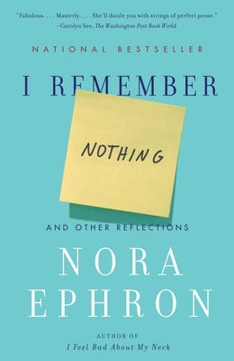 I Remember Nothing: And Other Reflections by Ephron, Nora