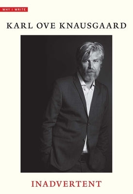 Inadvertent by Knausgaard, Karl Ove