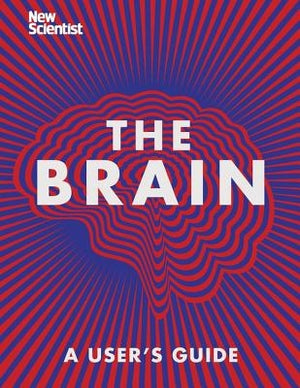 The Brain: A User's Guide by New Scientist, New Scientist