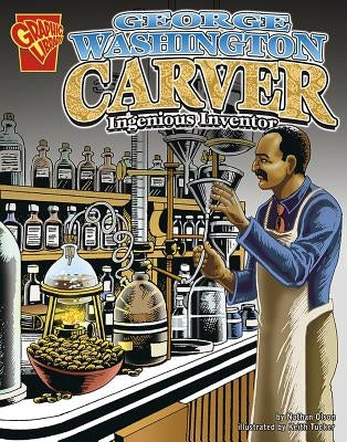 George Washington Carver: Ingenious Inventor by Olson, Nathan