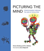 Picturing the Mind: Consciousness Through the Lens of Evolution by Ginsburg, Simona