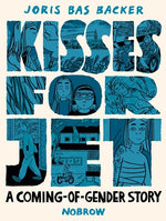 Kisses for Jet: A Coming-Of-Gender Story by Bas Backer, Joris