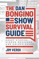 The Dan Bongino Show Survival Guide: Crazy Stories, Hidden Messages, and Golden Rules by Verdi, Jim