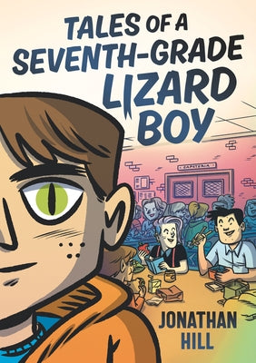 Tales of a Seventh-Grade Lizard Boy: A Graphic Novel by Hill, Jonathan