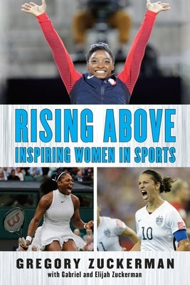 Rising Above: Inspiring Women in Sports by Zuckerman, Gregory