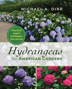 Hydrangeas for American Gardens by Dirr, Michael A.