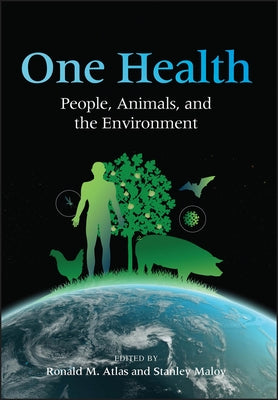 One Health: People, Animals, and the Environment by Atlas, Ronald M.