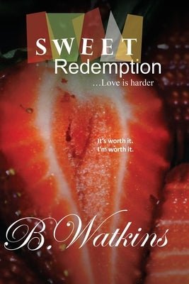 Sweet Redemption: ...Love is harder by Watkins, B.