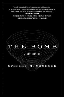 The Bomb: A New History by Younger, Stephen M.